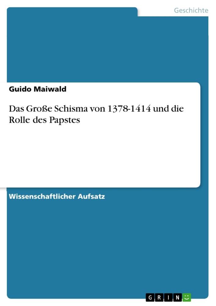 Das Große Schisma von 1378-1414 und die Rolle des Papstes