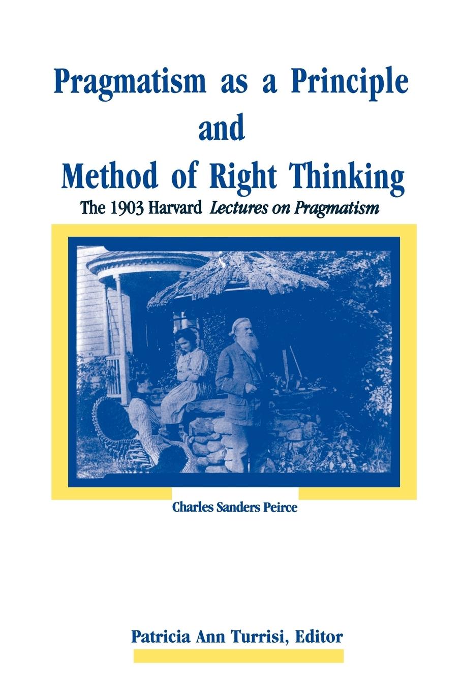 Pragmatism as a Principle and Method of Right Thinking