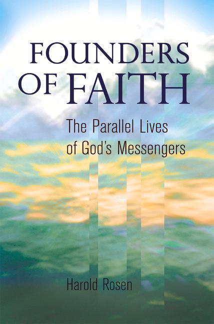 Founders of Faith: The Parallel Lives of God's Messengers