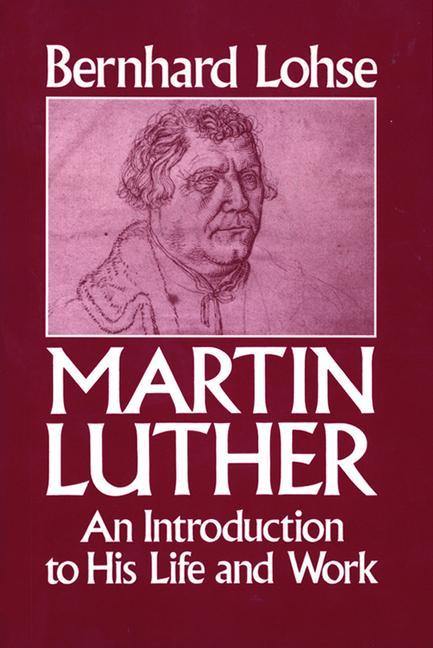 Martin Luther An Introduction to His Life and Work