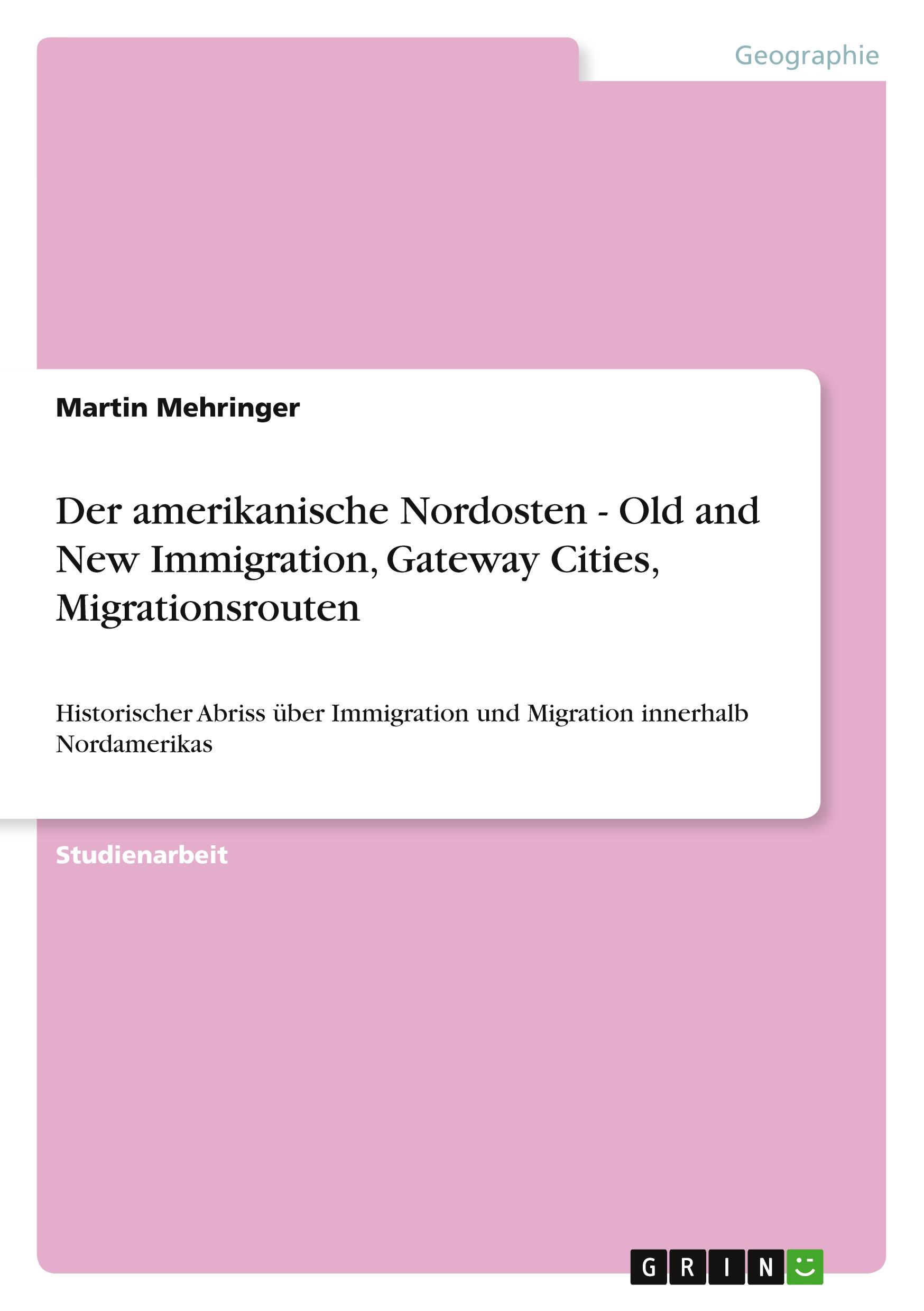 Der amerikanische Nordosten - Old and New Immigration, Gateway Cities, Migrationsrouten