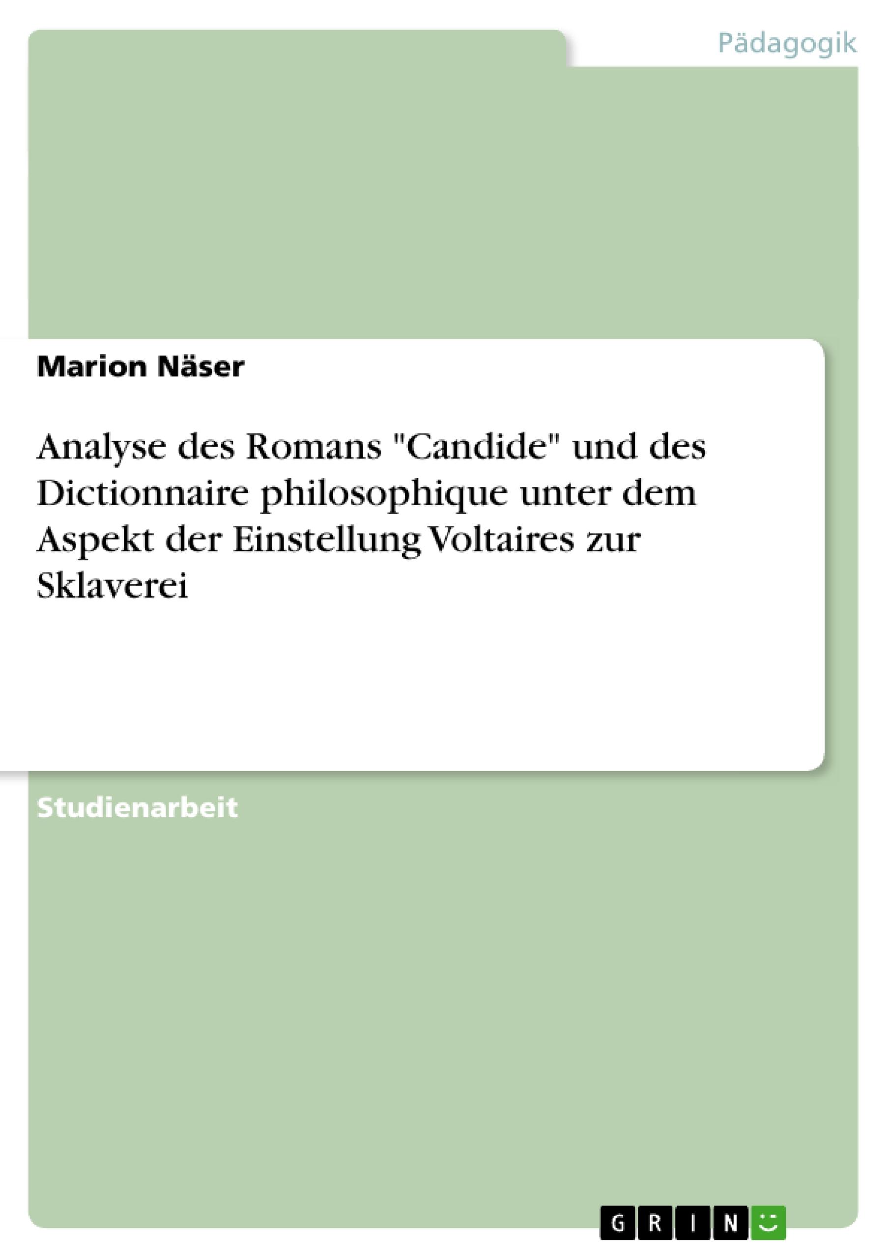 Analyse des Romans "Candide" und des Dictionnaire philosophique unter dem Aspekt der Einstellung Voltaires zur Sklaverei