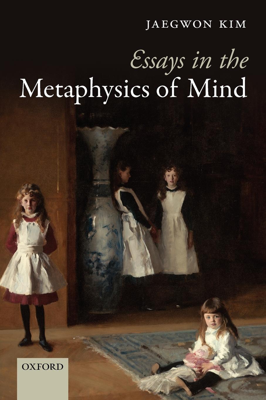 Essays in the Metaphysics of Mind