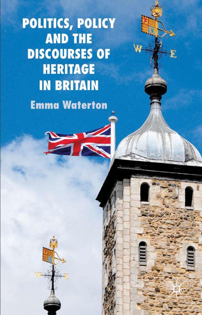 Politics, Policy and the Discourses of Heritage in Britain