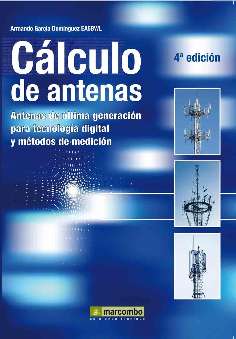 Cálculo de antenas : antenas de última generación para teconlogía digital y métodos de medición