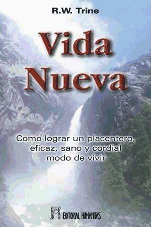 Vida nueva : cómo lograr un placentero, eficaz, sano y cordial modo de vivir