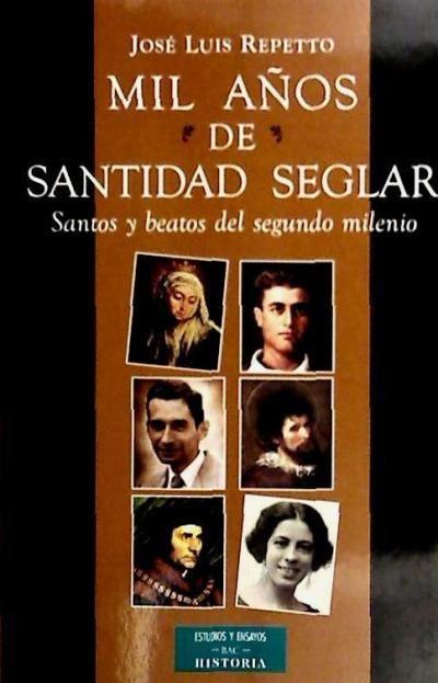 Mil años de santidad seglar : Santos y Beatos del segundo milenio