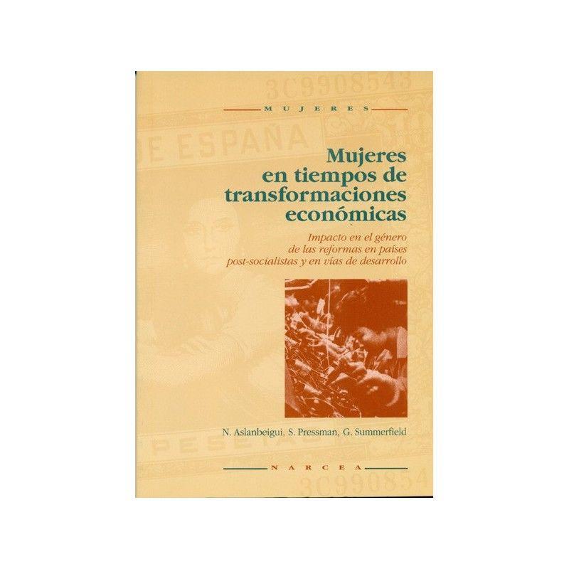 Mujeres en tiempos de transformaciones económicas : impacto en el género de las reformas en países post-socialistas y en vías de desarrollo