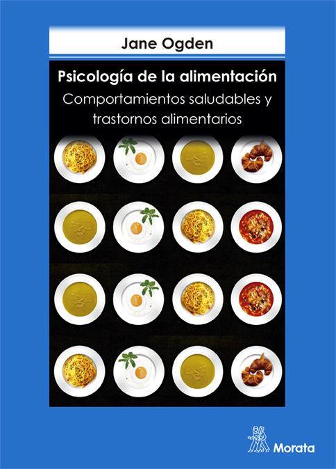 Psicología de la alimentación : comportamientos saludables y trastornos alimentarios