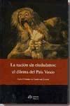 La nación sin ciudadanos : el dilema del País Vasco