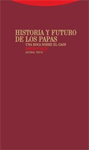 Historia y futuro de los papas : una roca sobre el caos