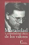 Moralidad y conocimiento ético de los valores : una investigación sobre problemas éticos estructurales