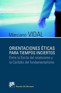 Orientaciones éticas para tiempos inciertos : entre la Escila del relativismo y el Caribdis del fundamentalismo