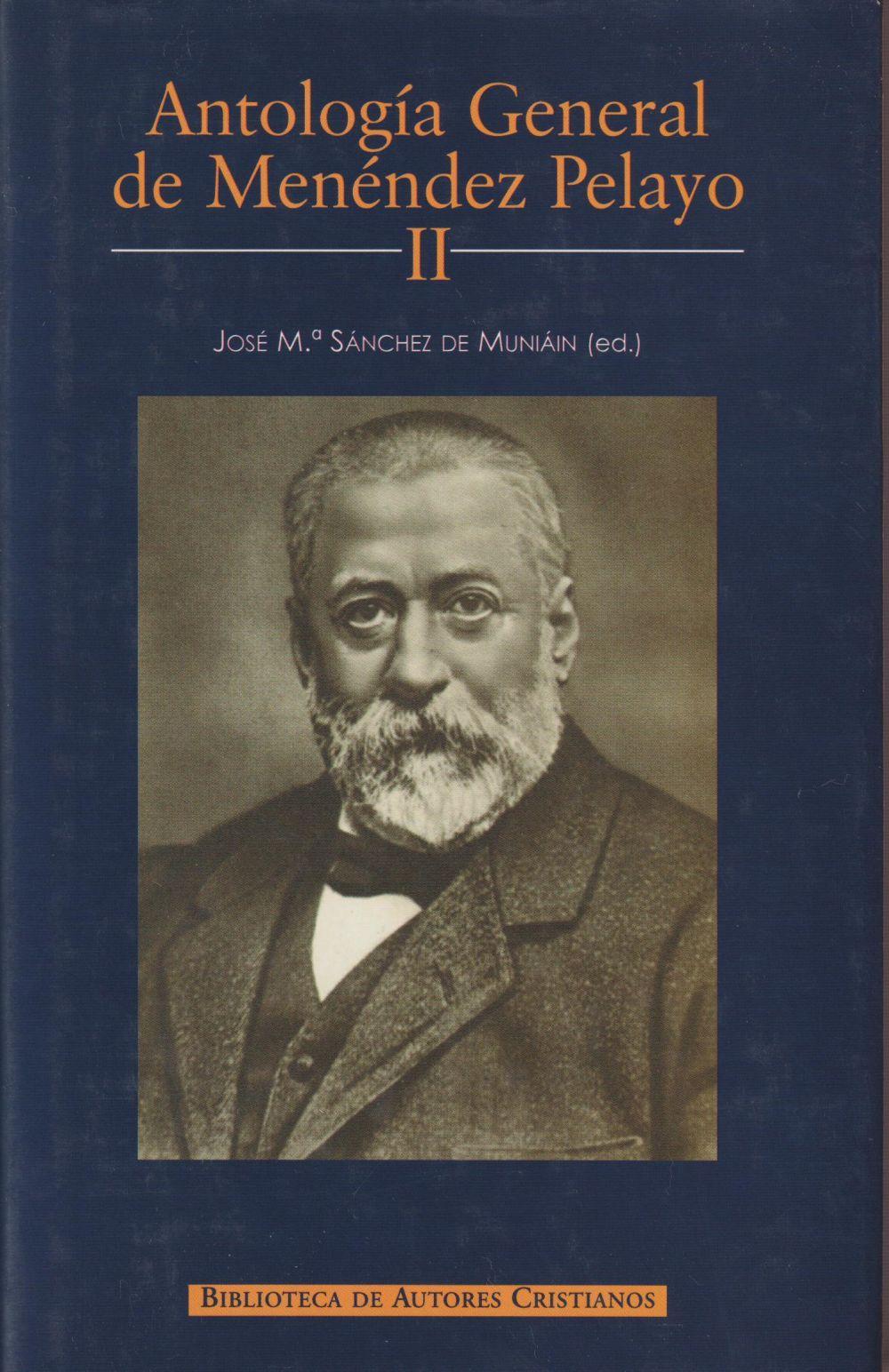 Antología general de Menéndez Pelayo : recopilación orgánica de su doctrina.Vol.II