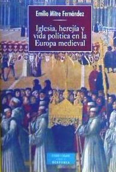 Iglesia, herejía y vida política en la Europa medieval