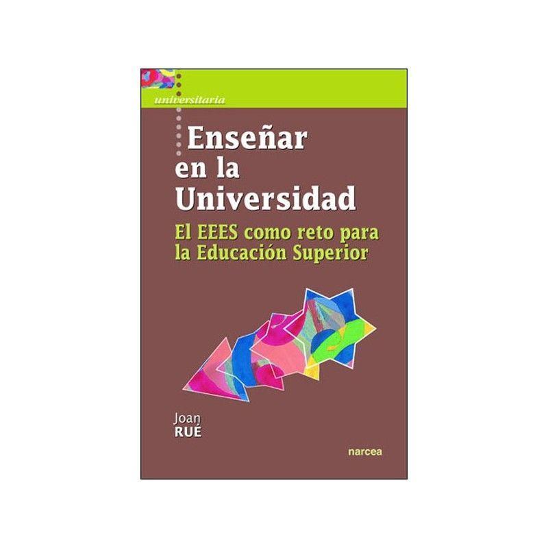 Enseñar en la universidad : el EEES como reto para la educación superior