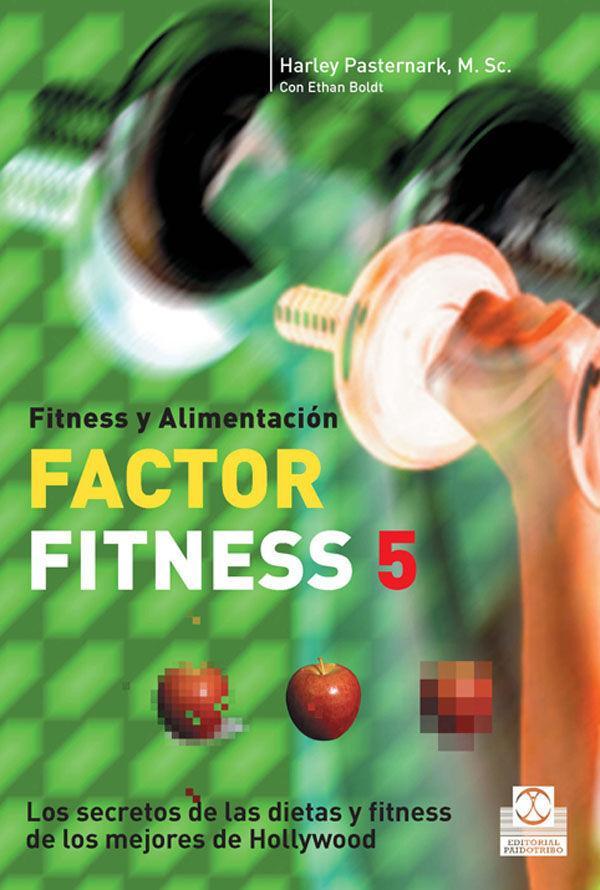 Factor fitness 5 : los secretos sobre dieta y fitness de los mejores de Hollywood