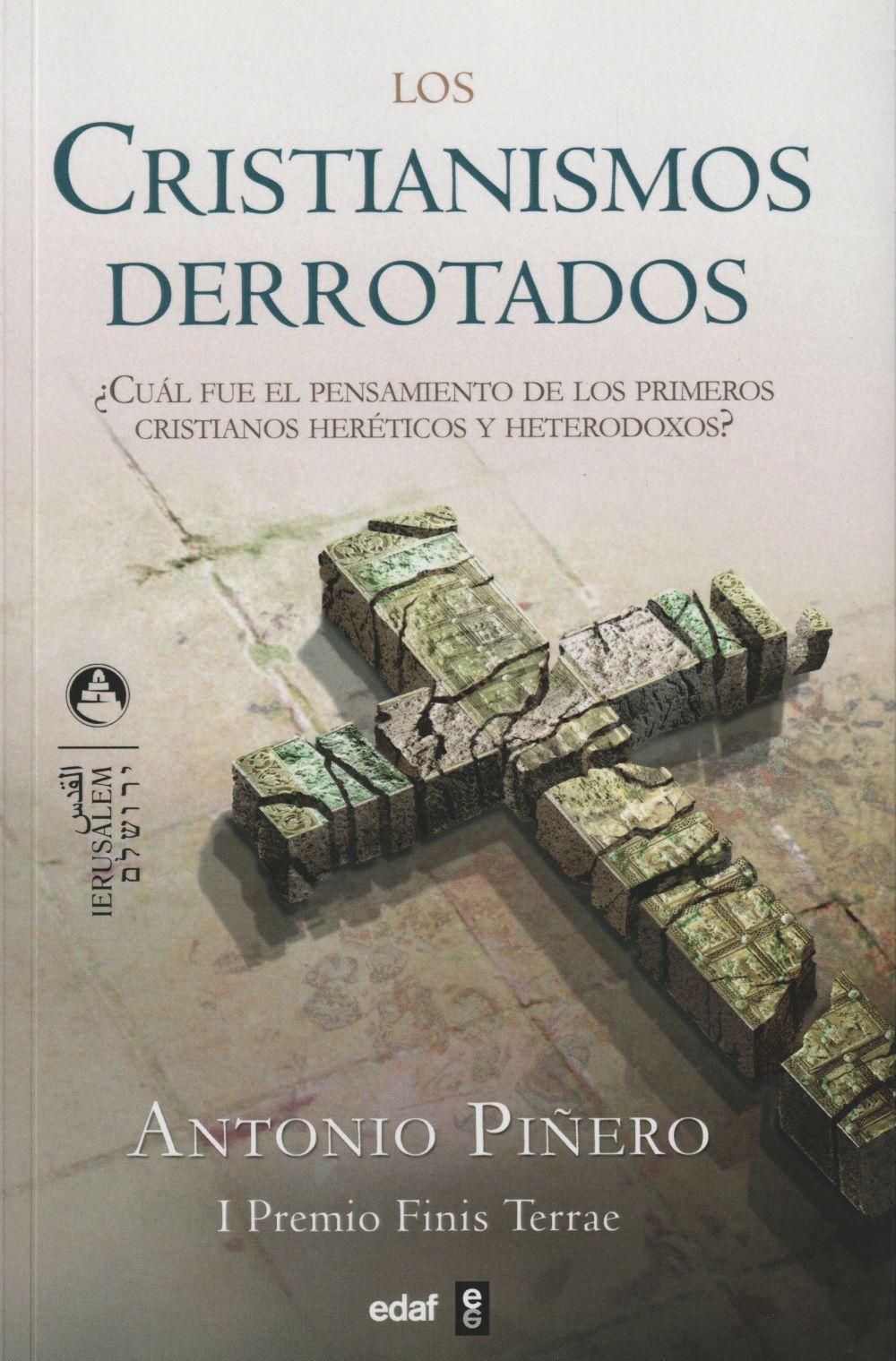 Los cristianismos derrotados : ¿cuál fue el pensamiento de los primeros cristianos heréticos y heterodoxos?