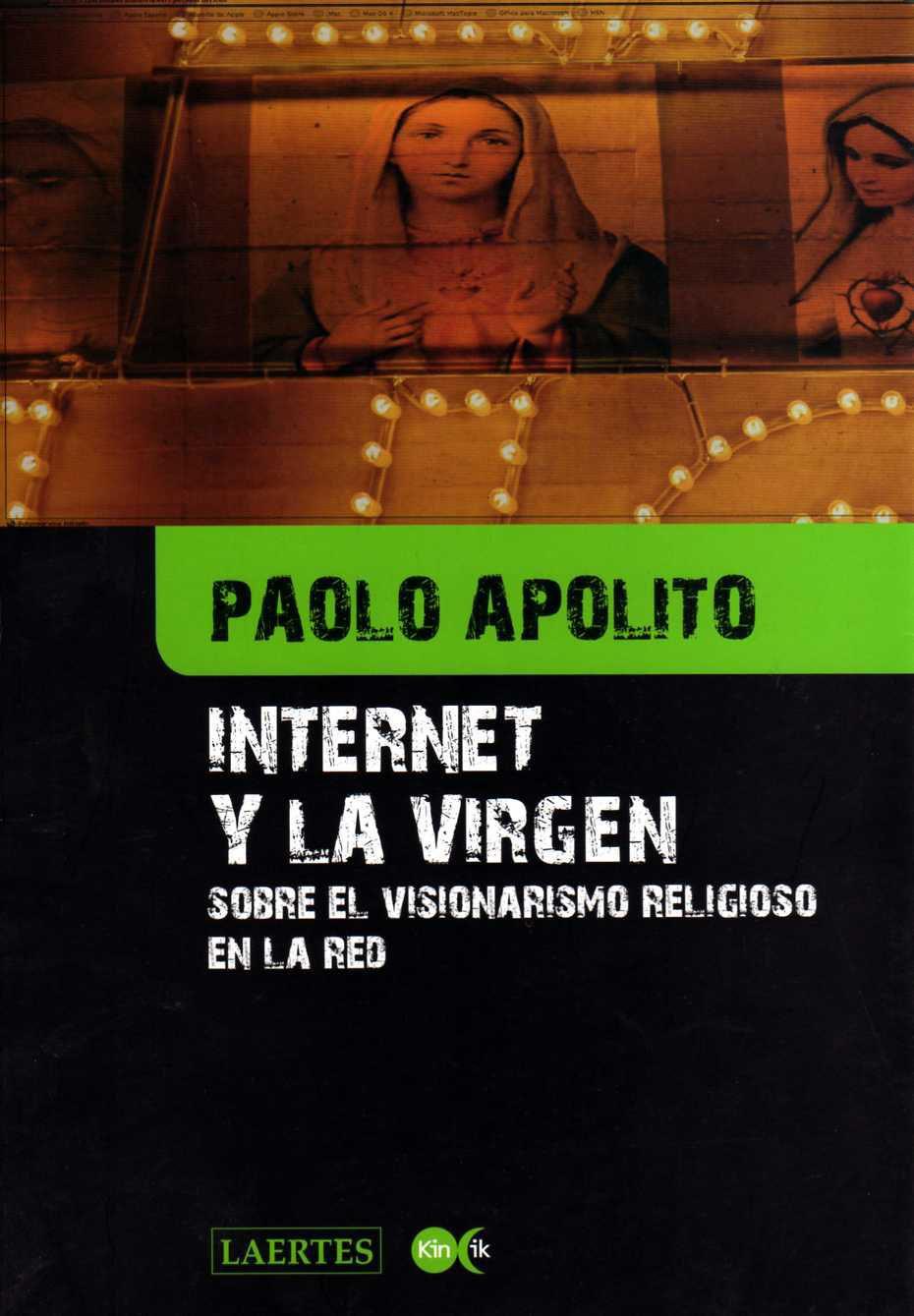 Internet y la Virgen : sobre el visionarismo religioso en la red