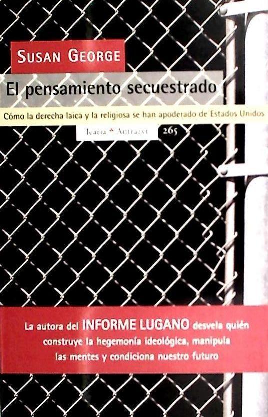 El pensamiento secuestrado : cómo la derecha laica y la religiosa se han apoderado de Estados Unidos