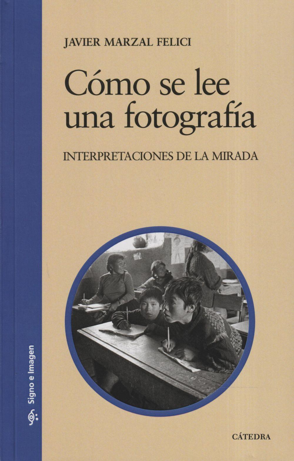 Cómo se lee una fotografía : interpretaciones de la mirada