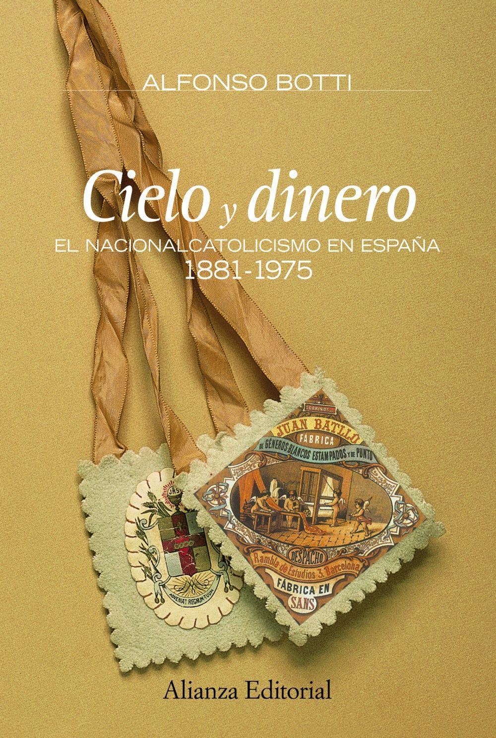 Cielo y dinero : el nacionalismo en España, 1881-1975