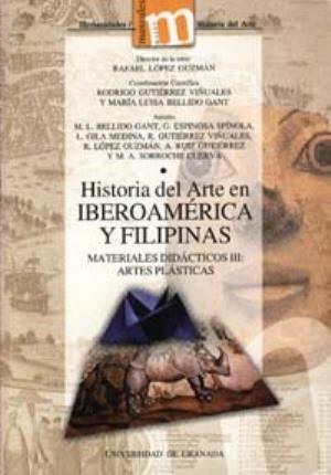 Historia del arte en Iberoamérica y Filipinas : materiales didácticos III : artes plásticas