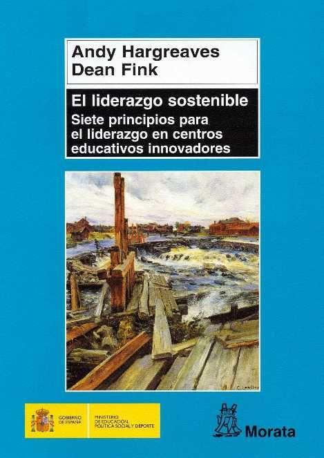 El liderazgo sostenible : siete principios para el liderazgo en centros educativos innovadores