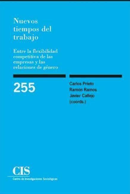 Nuevos tiempos del trabajo : entre la flexibilidad competitiva de las empresas y las relaciones de género