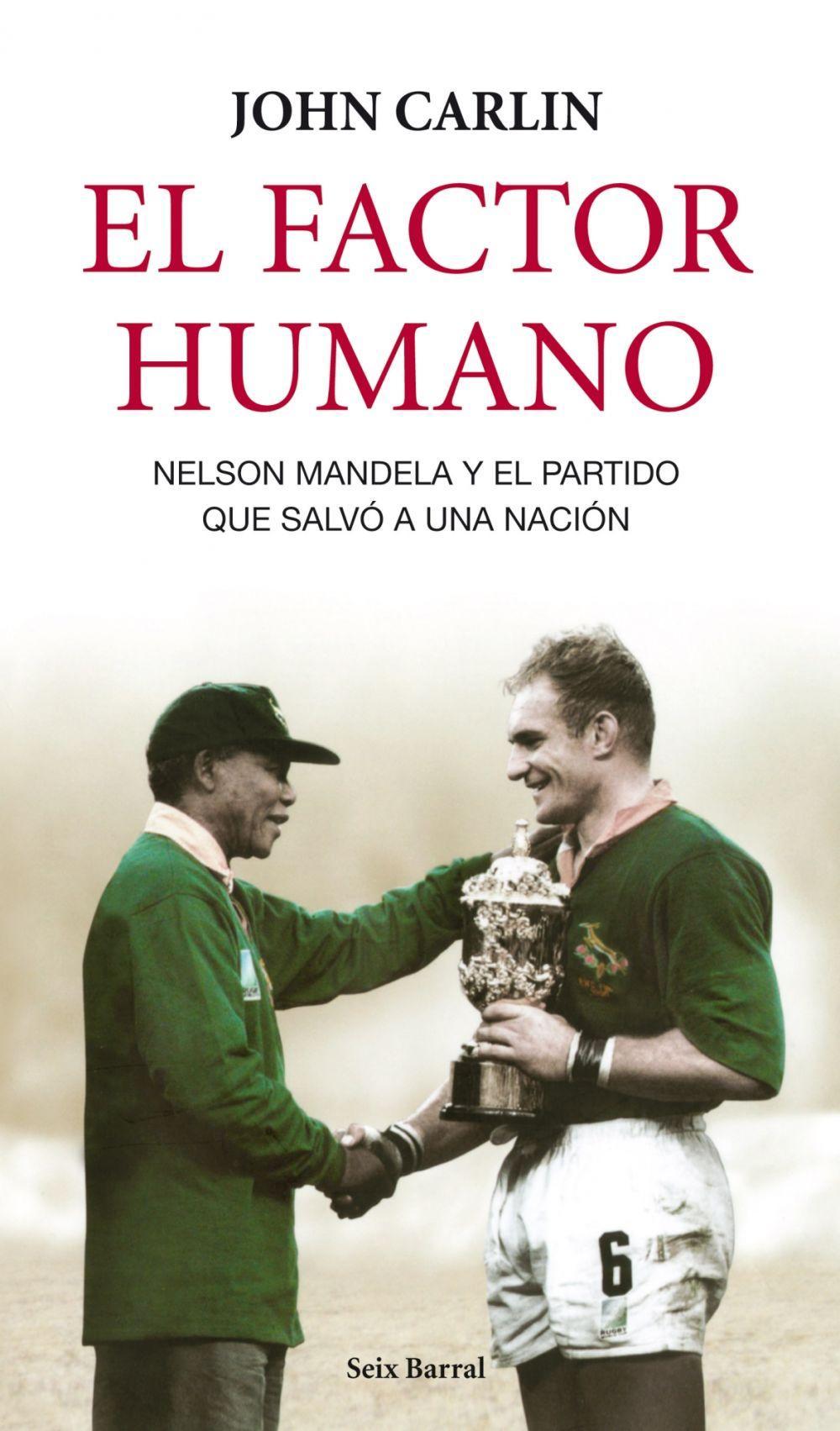 El factor humano : Nelson Mandela y el partido que salvó a una nación