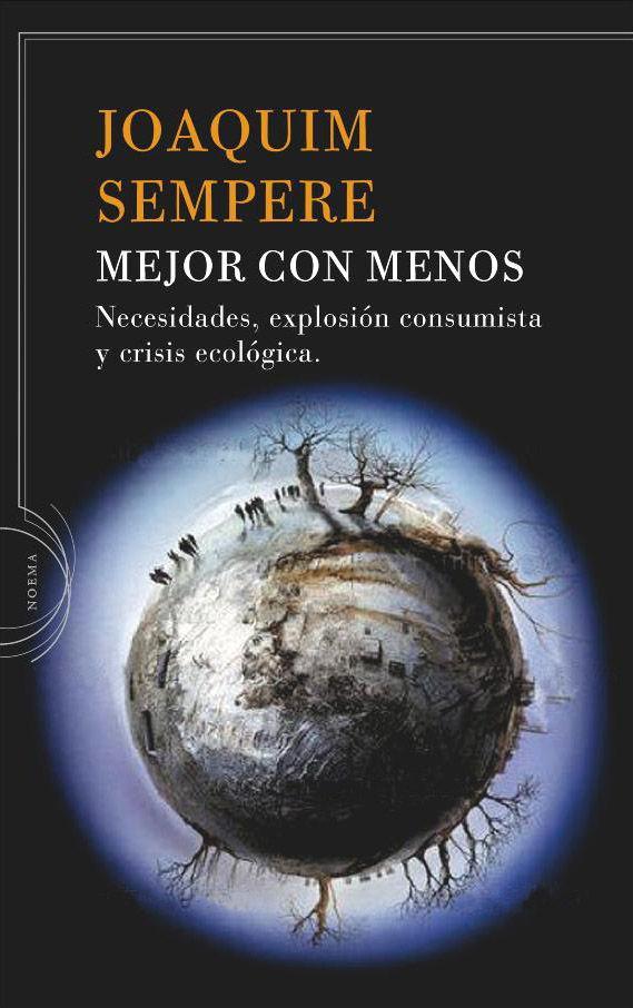 Mejor con menos : necesidades, explosión consumista y crisis ecológica