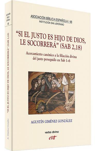 Si el justo es Hijo de Dios, le cocorrerá (Sab 2,18) : acercamiento canónico a la filiación divina del justo perseguido en Sab 1-6