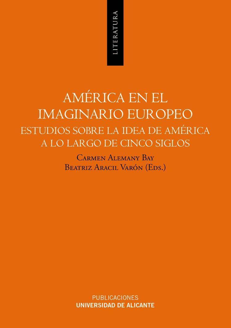 América en el imaginario europeo : estudios sobre la idea de América a lo largo de cinco siglos