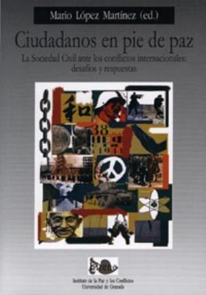 Ciudadanos en pie de paz : la sociedad civil ante los conflictos internacionales : desafíos y respuestas