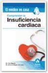 Comprender la insuficiencia cardíaca : ¿por qué aparece? : diagnóstico y tratamiento : autocuidados y actividad física : vivir con insuficiencia cardíaca