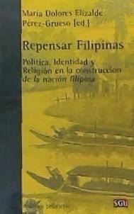 Repensar Filipinas : política, identidad y religión en la construcción de la nación filipina