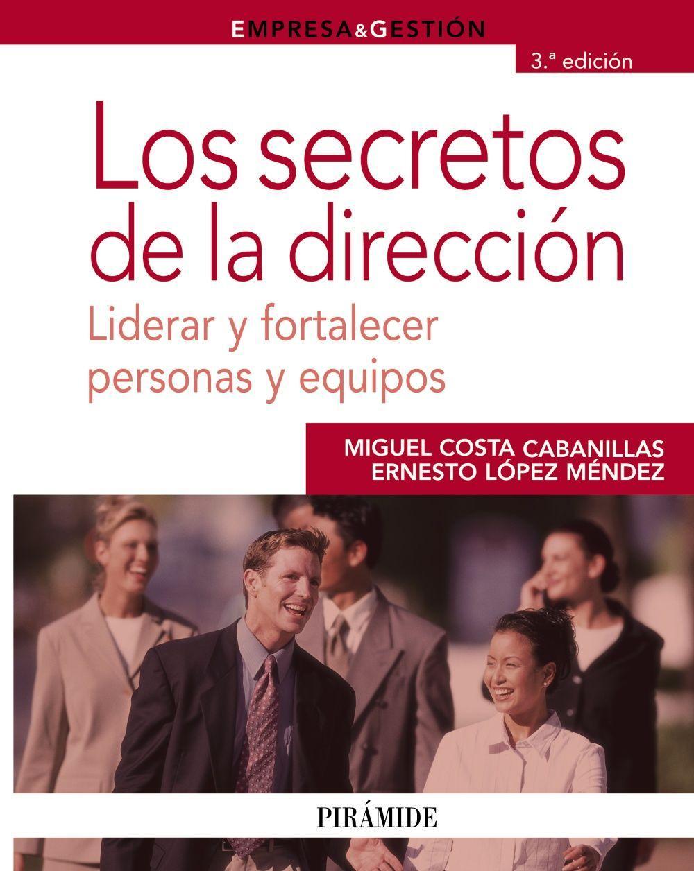 Los secretos de la dirección : liderar y fortalecer personas y equipos