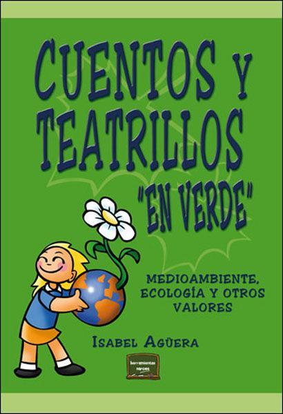 Cuentos y teatrillos "en verde" : medioambiente, ecología y otros valores