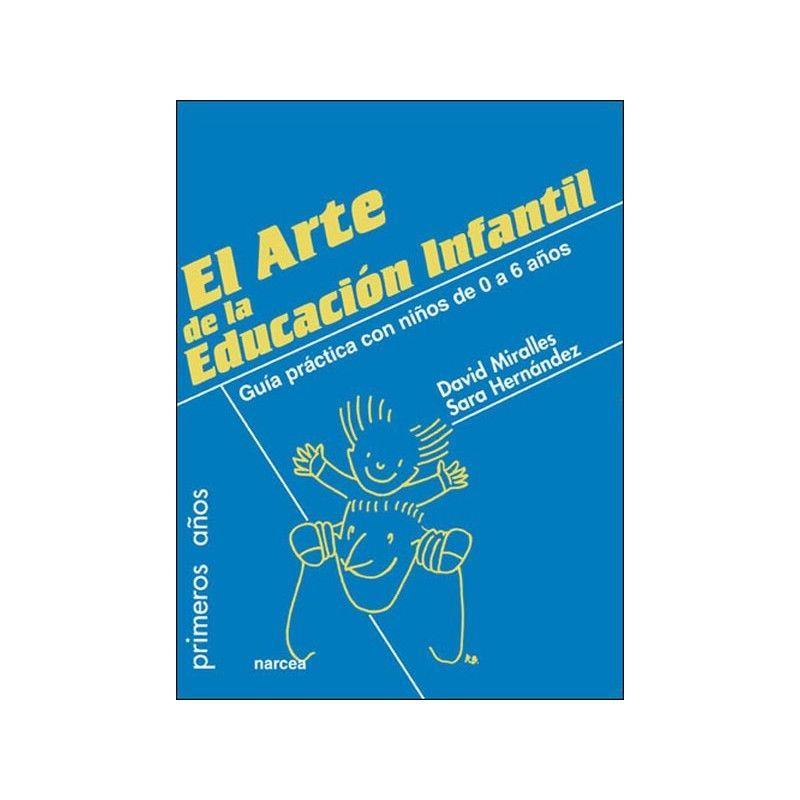 El arte de la Educación Infantil : educar desde el amor y el respeto