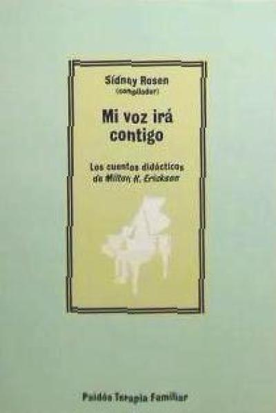 Mi voz irá contigo : los cuentos didácticos de Milton H. Erickson