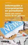 Información e interpretación en periodismo : hacia una nueva teoría de los géneros