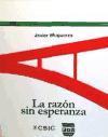 La razón sin esperanza : siete trabajos y un problema de ética