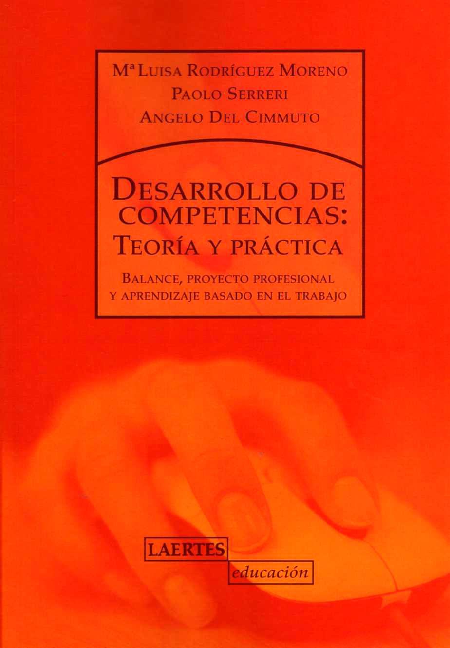 Desarrollo de competencias : teoría y práctica : balance, proyecto profesional y aprendizaje basado en el trabajo