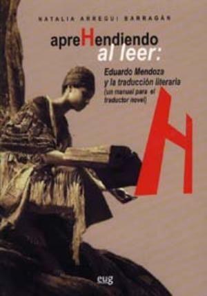 Aprehendiendo al leer : Eduardo Mendoza y la traducción literaria : un manual para el traductor novel