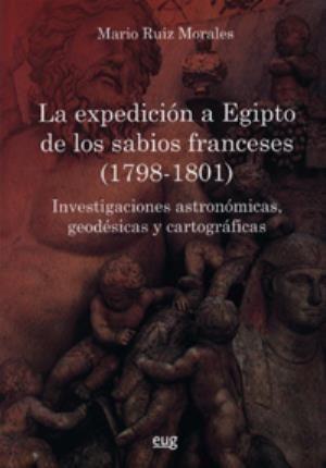 La expedición a Egipto de los sabios franceses : investigaciones astronómicas, geodésicas y cartográficas (1798-1801)