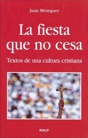 La fiesta que no cesa : textos de una cultura cristiana