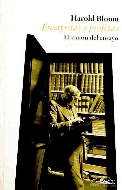 Ensayistas y profetas : el canon del ensayo