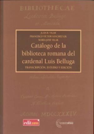 Catálogo de la biblioteca romana del cardenal Luis Belluga : transcripción, estudios y edición