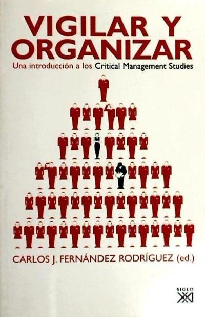 Vigilar y organizar : una introducción a los critical management studies