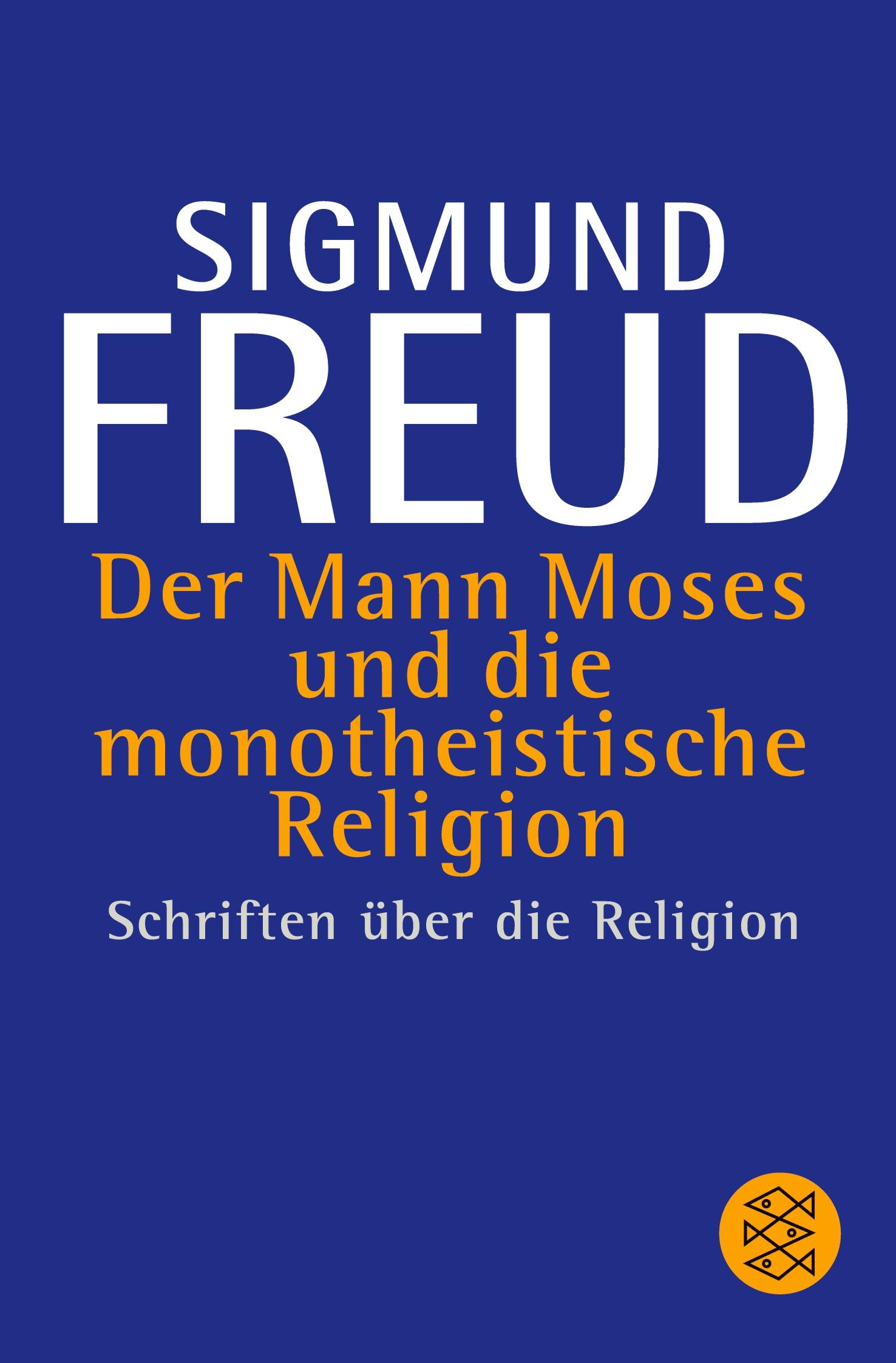 Der Mann Moses und die monotheistische Religion